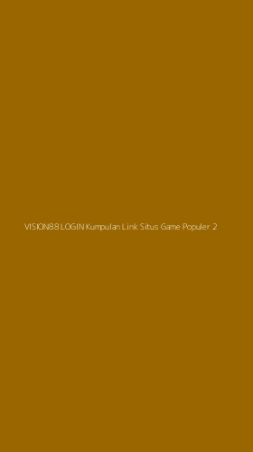 Tampilan Antarmuka Aplikasi Vision88 Login Kumpulan Link Situs Game Populer - 2