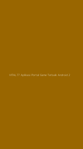 Tampilan Antarmuka Aplikasi Vital77 Aplikasi Portal Game Terbaik Android - 2