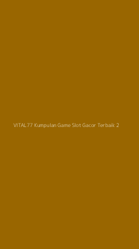 Tampilan Antarmuka Aplikasi Vital77 Kumpulan Game Slot Gacor Terbaik - 2
