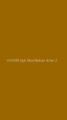 Tampilan Antarmuka Aplikasi Viva99 Apk Mod Bebas Iklan - 2