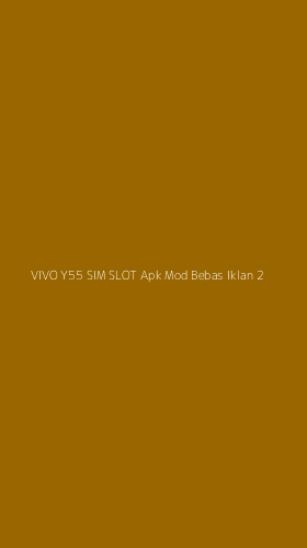 Tampilan Antarmuka Aplikasi Vivo Y55 Sim Slot Apk Mod Bebas Iklan - 2