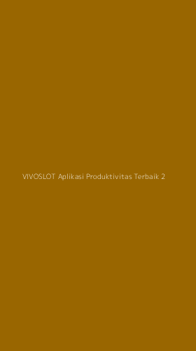 Tampilan Antarmuka Aplikasi Vivoslot Aplikasi Produktivitas Terbaik - 2