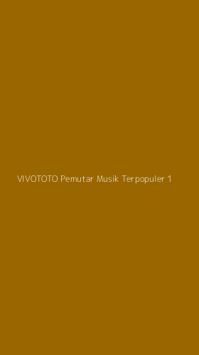 Tampilan Antarmuka Aplikasi Vivototo Pemutar Musik Terpopuler - 1