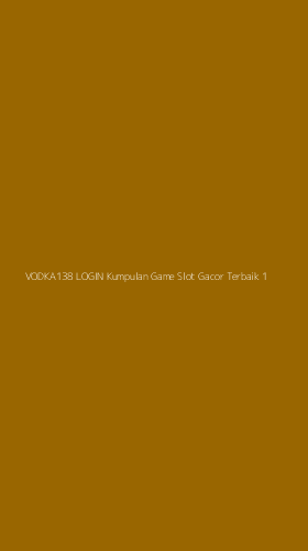Tampilan Antarmuka Aplikasi Vodka138 Login Kumpulan Game Slot Gacor Terbaik - 1