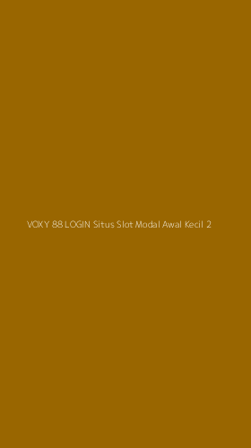 Tampilan Antarmuka Aplikasi Voxy 88 Login Situs Slot Modal Awal Kecil - 2
