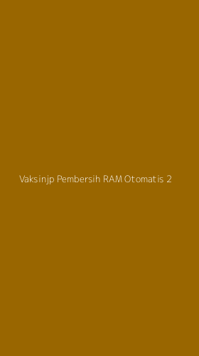 Tampilan Antarmuka Aplikasi Vaksinjp Pembersih Ram Otomatis - 2