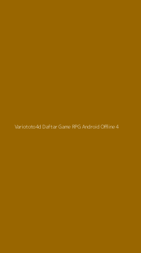 Tampilan Antarmuka Aplikasi Variototo4d Daftar Game Rpg Android Offline - 4