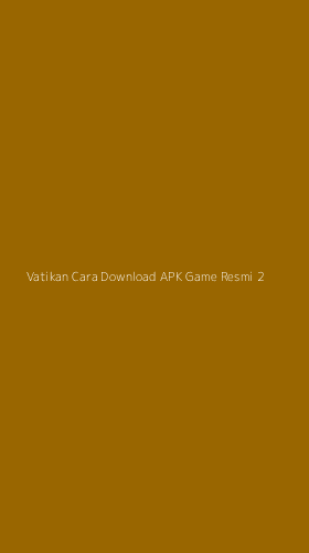 Tampilan Antarmuka Aplikasi Vatikan Cara Download Apk Game Resmi - 2