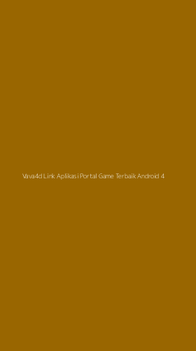 Tampilan Antarmuka Aplikasi Vava4d Link Aplikasi Portal Game Terbaik Android - 4