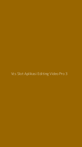 Tampilan Antarmuka Aplikasi Vcs Slot Aplikasi Editing Video Pro - 3