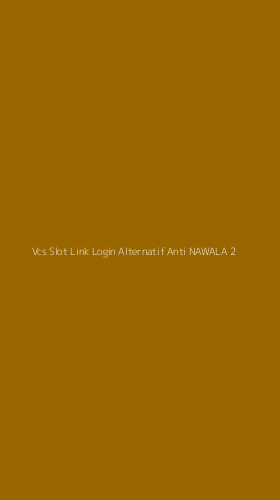 Tampilan Antarmuka Aplikasi Vcs Slot Link Login Alternatif Anti Nawala - 2