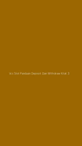 Tampilan Antarmuka Aplikasi Vcs Slot Panduan Deposit Dan Withdraw Kilat - 3