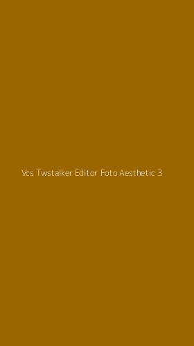 Tampilan Antarmuka Aplikasi Vcs Twstalker Editor Foto Aesthetic - 3