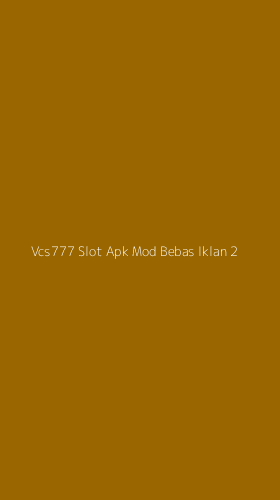 Tampilan Antarmuka Aplikasi Vcs777 Slot Apk Mod Bebas Iklan - 2