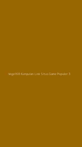 Tampilan Antarmuka Aplikasi Vega168 Kumpulan Link Situs Game Populer - 3