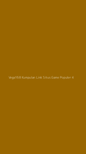 Tampilan Antarmuka Aplikasi Vega168 Kumpulan Link Situs Game Populer - 4