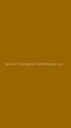 Tampilan Antarmuka Aplikasi Venom77 Pembersih Ram Otomatis - 4