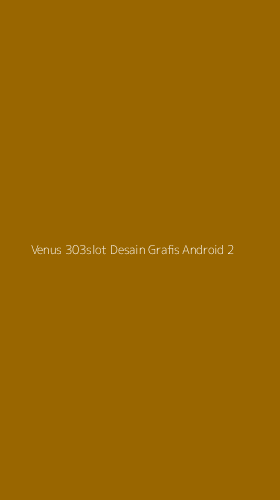 Tampilan Antarmuka Aplikasi Venus 303slot Desain Grafis Android - 2