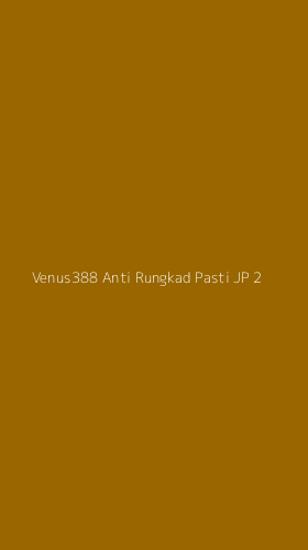 Tampilan Antarmuka Aplikasi Venus388 Anti Rungkad Pasti Jp - 2