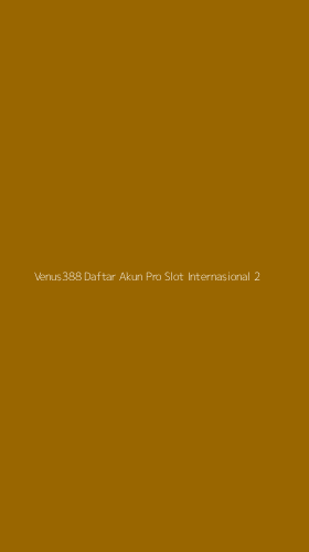 Tampilan Antarmuka Aplikasi Venus388 Daftar Akun Pro Slot Internasional - 2