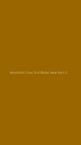 Tampilan Antarmuka Aplikasi Venustoto Situs Slot Modal Awal Kecil - 2