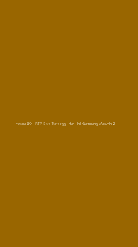 Tampilan Antarmuka Aplikasi Vespa 69 - RTP Slot Tertinggi Hari Ini Gampang Maxwin - 2