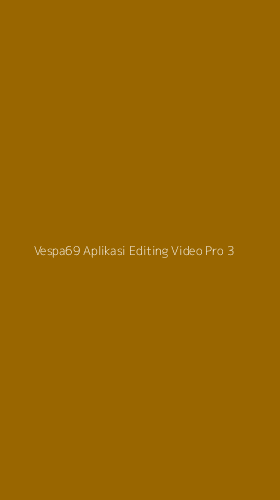 Tampilan Antarmuka Aplikasi Vespa69 Aplikasi Editing Video Pro - 3