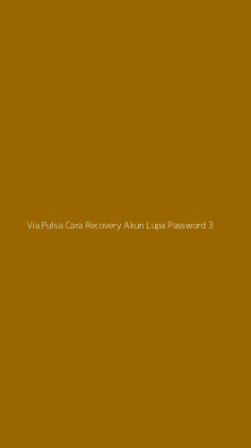 Tampilan Antarmuka Aplikasi Via Pulsa Cara Recovery Akun Lupa Password - 3