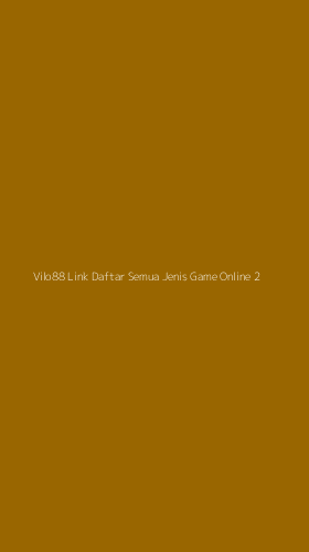 Tampilan Antarmuka Aplikasi Vilo88 Link Daftar Semua Jenis Game Online - 2