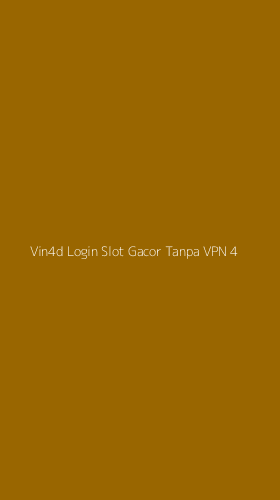 Tampilan Antarmuka Aplikasi Vin4d Login Slot Gacor Tanpa Vpn - 4