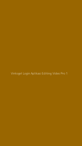 Tampilan Antarmuka Aplikasi Vintogel Login Aplikasi Editing Video Pro - 1