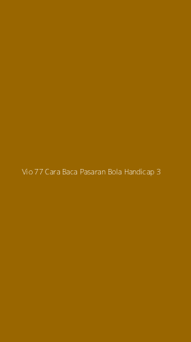 Tampilan Antarmuka Aplikasi Vio 77 Cara Baca Pasaran Bola Handicap - 3