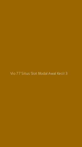 Tampilan Antarmuka Aplikasi Vio 77 Situs Slot Modal Awal Kecil - 3