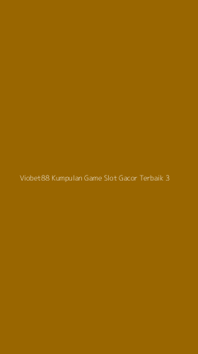 Tampilan Antarmuka Aplikasi Viobet88 Kumpulan Game Slot Gacor Terbaik - 3