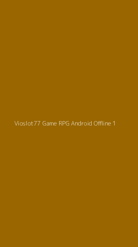 Tampilan Antarmuka Aplikasi Vioslot77 Game Rpg Android Offline - 1