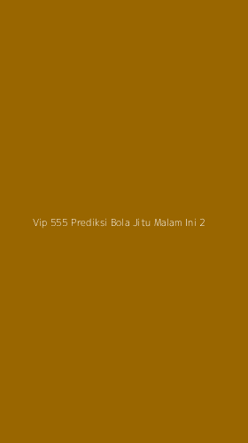 Tampilan Antarmuka Aplikasi Vip 555 Prediksi Bola Jitu Malam Ini - 2