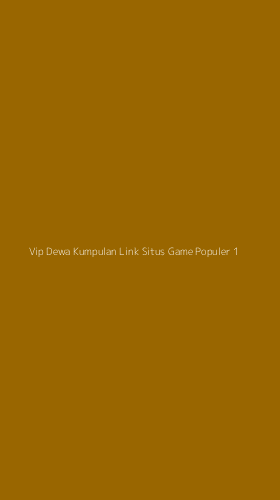 Tampilan Antarmuka Aplikasi Vip Dewa Kumpulan Link Situs Game Populer - 1