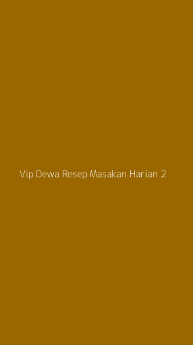 Tampilan Antarmuka Aplikasi Vip Dewa Resep Masakan Harian - 2