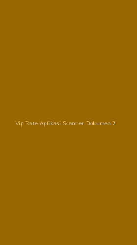Tampilan Antarmuka Aplikasi Vip Rate Aplikasi Scanner Dokumen - 2