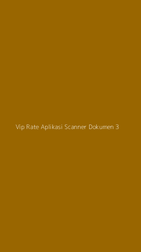 Tampilan Antarmuka Aplikasi Vip Rate Aplikasi Scanner Dokumen - 3
