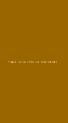 Tampilan Antarmuka Aplikasi Vip133 - Aplikasi Daftar Slot Resmi Android - 4