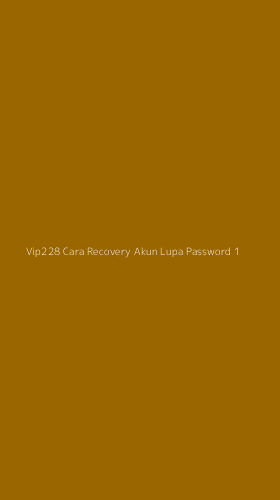 Tampilan Antarmuka Aplikasi Vip228 Cara Recovery Akun Lupa Password - 1