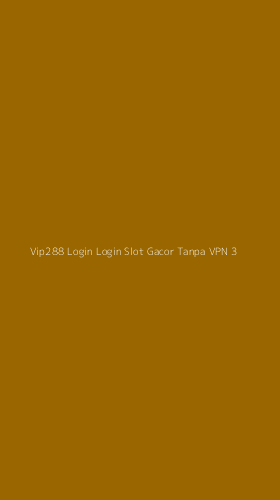 Tampilan Antarmuka Aplikasi Vip288 Login Login Slot Gacor Tanpa Vpn - 3