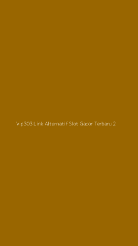 Tampilan Antarmuka Aplikasi Vip303 Link Alternatif Slot Gacor Terbaru - 2