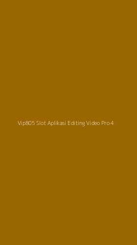 Tampilan Antarmuka Aplikasi Vip805 Slot Aplikasi Editing Video Pro - 4