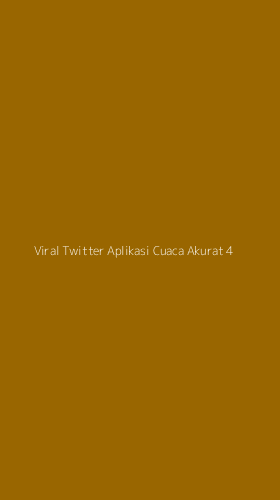 Tampilan Antarmuka Aplikasi Viral Twitter Aplikasi Cuaca Akurat - 4