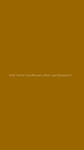 Tampilan Antarmuka Aplikasi Viral Twitter Cara Recovery Akun Lupa Password - 4