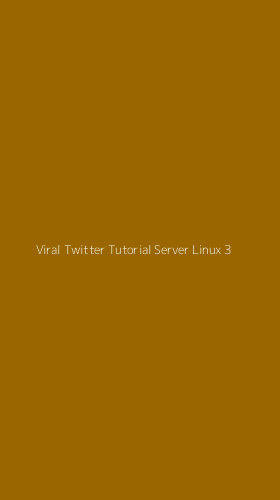 Tampilan Antarmuka Aplikasi Viral Twitter Tutorial Server Linux - 3
