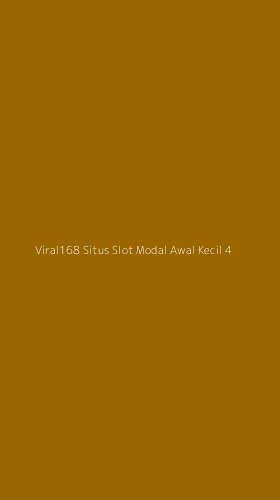 Tampilan Antarmuka Aplikasi Viral168 Situs Slot Modal Awal Kecil - 4