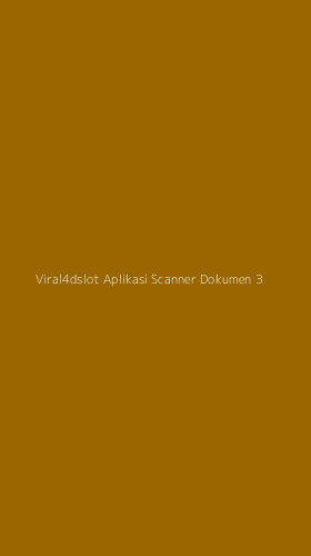 Tampilan Antarmuka Aplikasi Viral4dslot Aplikasi Scanner Dokumen - 3
